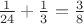 ${1\over24}+{1\over3}={3\over8}$