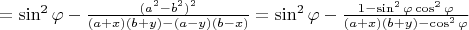 $=\sin^2{\varphi}-\frac{(a^2-b^2)^2}{(a+x)(b+y)-(a-y)(b-x)}=\sin^2{\varphi}-\frac{1-\sin^2{\varphi}\cos^2{\varphi}}{(a+x)(b+y)-\cos^2{\varphi}}$