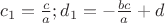 ${c_1} = \frac{c}{a};{d_1} =  - \frac{{bc}}{a} + d$