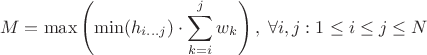 $$M=\max\left(\min(h_{i\ldots j})\cdot\sum\limits_{k=i}^j w_k \right), \;\forall i,j: 1\le i \le j \le N$$
