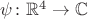 $\psi \colon \mathbb R^4 \to \mathbb C$
