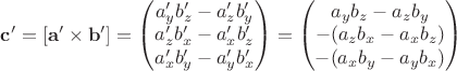 $\mathbf{c}'=[\mathbf{a}' \times \mathbf{b}'] = 
\begin{pmatrix}
a_y' b_z' - a_z' b_y' \\
a_z' b_x' - a_x' b_z' \\
a_x' b_y' - a_y' b_x'
\end{pmatrix} = \begin{pmatrix}
a_y b_z - a_z b_y \\
-(a_z b_x - a_x b_z) \\
-(a_x b_y - a_y b_x)
\end{pmatrix}
$