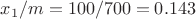 ${x_1/m}  =100/700=0.143$