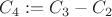 $C_4 := C_3 - C_2$
