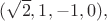 $(\sqrt{2},1,-1,0),$