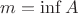 $m = \inf A$