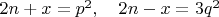 $2n+x=p^2, \quad 2n-x=3q^2$