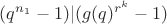 $(q^{n_1}-1)|(g(q)^{r^k}-1)$ $(q^{n_1}-1)|(g(q)^{r^k}-1)$