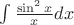 $\int \frac{\sin^2{x}}{x}dx$