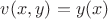 $v(x,y)=y(x)$