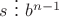 $s \ \vdots \ b^{n-1} $