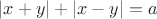 $|x+y|+|x-y|=a$