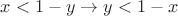 $x < 1 - y \rightarrow y < 1 - x$ $x < 1 - y \rightarrow y < 1 - x$