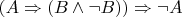 $(A\Rightarrow(B\wedge\neg B))\Rightarrow\neg A$