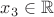 $x_3\in\mathbb R$