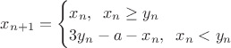 $x_{n+1}=\begin{cases} x_n,\;\;x_n\ge y_n\\3y_n-a-x_n,\;\;x_n<y_n\end{cases}$