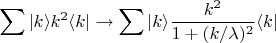$$
\sum | k \rangle k^2 \langle k |  \to \sum | k \rangle   \frac{k^2}{1+(k/\lambda)^2}   \langle k | 
$$