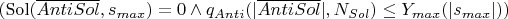 $( \operatorname{Sol}(\overline{AntiSol}, s_{max}) = 0 \wedge q_{Anti}(|\overline{AntiSol}|, N_{Sol}) \le Y_{max}(|s_{max}|)  )$