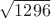 $\sqrt{1296}$