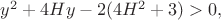 $y^2+4Hy-2(4H^2+3)>0,$