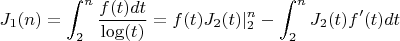 $$J_1(n)=\int_2^n \frac {f(t)dt} {\log(t)}=f(t)J_2(t)|_2^n - \int_2^n {J_2(t)f'(t)dt}$$
