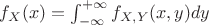 $f_{X}(x)=\int_{-\infty}^{+\infty}f_{X,Y}(x, y)dy$