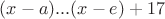 $(x-a)...(x-e)+17$ $(x-a)...(x-e)+17$