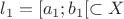 $l_1 = [a_1; b_1[ \subset X$