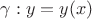 $\[
\gamma :y = y(x)
\]
$