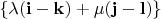 $\{\lambda(\mathbf i - \mathbf k) + \mu(\mathbf j - \mathbf l)\}$