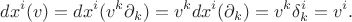 $$dx^i(v)=dx^i(v^k\partial_k)=v^k dx^i(\partial_k)=v^k\delta^i_k=v^i.$$