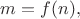 $m=f(n),$
