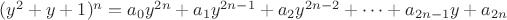 $(y^2+y+1)^n=a_0y^{2n}+a_1y^{2n-1}+a_2y^{2n-2}+\dots+a_{2n-1}y+a_{2n}$