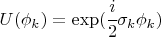 $U(\phi_k)=\exp(\cfrac{i}{2}\sigma_k \phi_k)$