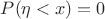 $P(\eta < x) = 0$ $P(\eta < x) = 0$