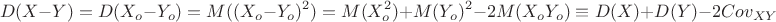 $$D(X-Y)=D(X_o-Y_o)=M((X_o-Y_o)^2)=M(X_o^2)+M(Y_o)^2-2M(X_oY_o)\equiv D(X)+D(Y)-2Cov_{XY}$$