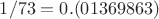$1/73 = 0.(01369863)$