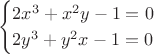 $$\begin{cases} 2x^3+x^2y-1=0 \\2y^3+y^2x-1=0 \end{cases}$$ $$\begin{cases} 2x^3+x^2y-1=0 \\2y^3+y^2x-1=0 \end{cases}$$