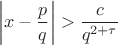 $$\left|x-\frac{p}{q}\right| > \frac{c}{q^{2+\tau}}$$