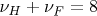 $\nu_H + \nu_F = 8$