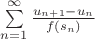 $\sum \limits_{n=1}^{\infty} \frac {u_{n+1}-u_n}{f(s_{n})}$