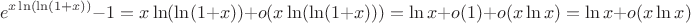 $$e^{x\ln(\ln(1+x))}-1=x\ln(\ln(1+x))+o(x\ln(\ln(1+x)))=\ln x + o(1)+o(x\ln x)=\ln x +o(x\ln x)$$