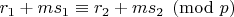 $r_1 + ms_1 \equiv r_2 + ms_2 \pmod{p}$