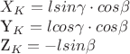 $X_K= l sin\gamma\cdot cos\beta

Y_K= l cos\gamma\cdot cos\beta

 Z_K= - l sin\beta
$