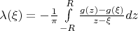 $\lambda (\xi) = -\frac {1}{\pi} \int \limits_{-R}^{R}\frac {g(z) - g(\xi)}{z - \xi}dz$