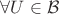 $\forall U\in\mathcal{B}$ $\forall U\in\mathcal{B}$