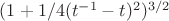 $(1+1/4(t^{-1}-t)^{2})^{3/2}$