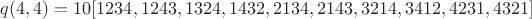 $q(4,4)= 10[1234,1243,1324,1432,2134,2143,3214,3412,4231,4321]$