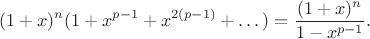 $$(1+x)^n (1+x^{p-1}+x^{2(p-1)}+\dots) = \frac{(1+x)^n}{1-x^{p-1}}.$$
