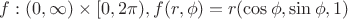 $f: (0,\infty) \times [0,2\pi), f(r,\phi)=r(\cos \phi, \sin \phi, 1)$